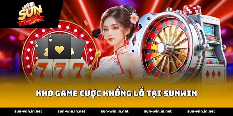 Kho game cược khổng lồ tại SUNWIN
